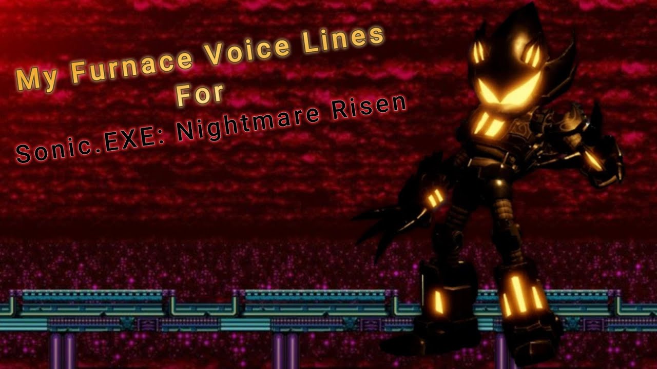 Furnace Voice Lines Sonic.EXE: Nightmare Risen