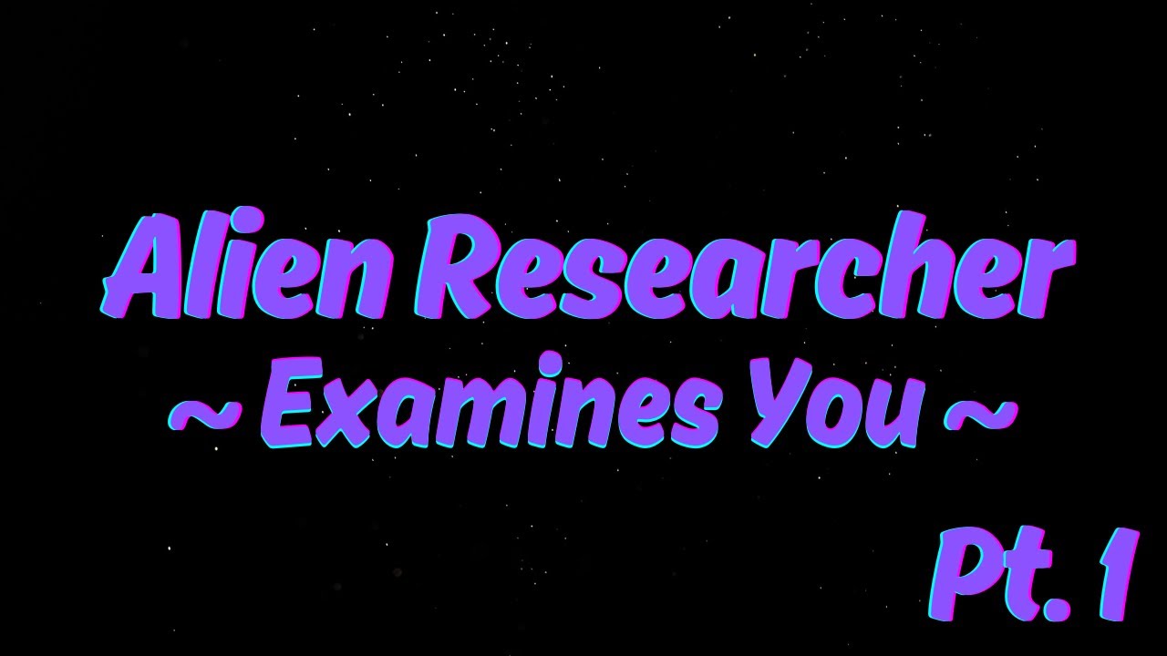 [Furry ASMR] Alien Researcher Examines You~ [Alien x Human] [M4A]