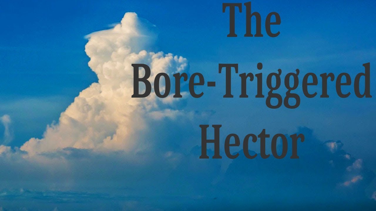 The Bore-Triggered Hector