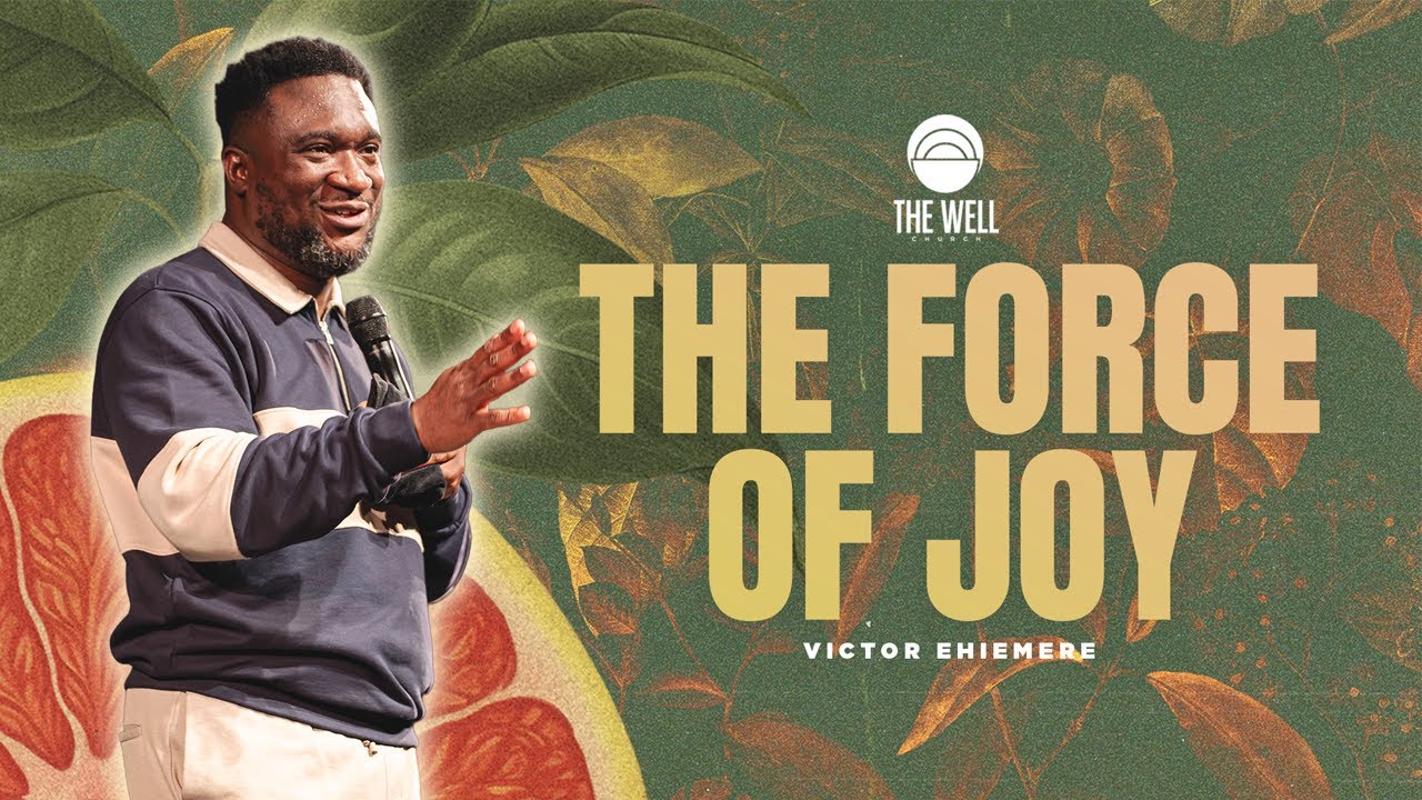 The Force of Joy | The Well Church | @PastorVictorTV
