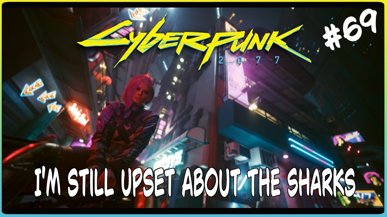 Cyberpunk Ep69 Im still upset about the sharks