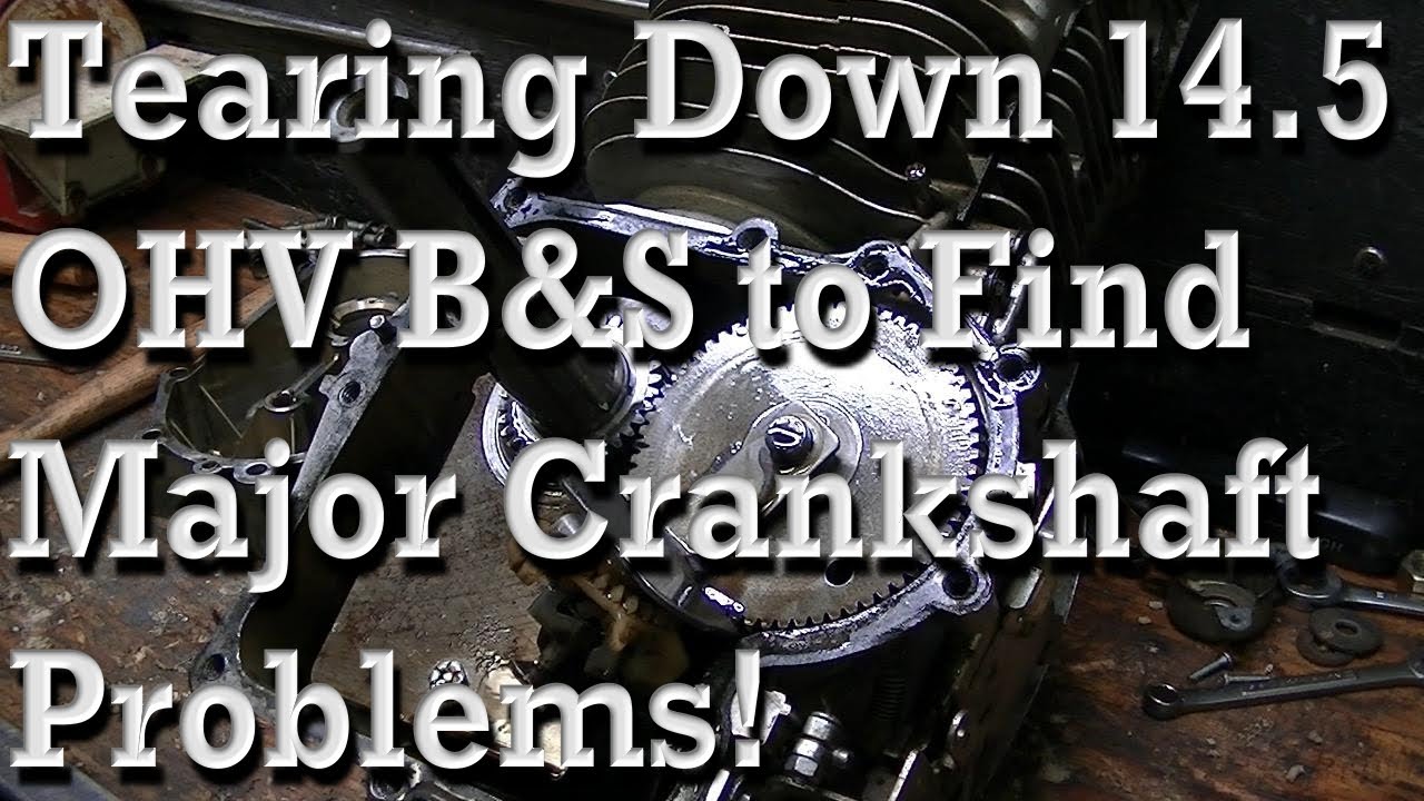 Tearing the 14.5 HP B&S Apart to find Major Crankshaft Problems!