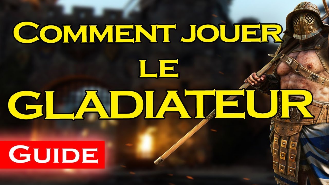 | For Honor FR | GLADIATEUR - Guide et astuces pour le maitriser!