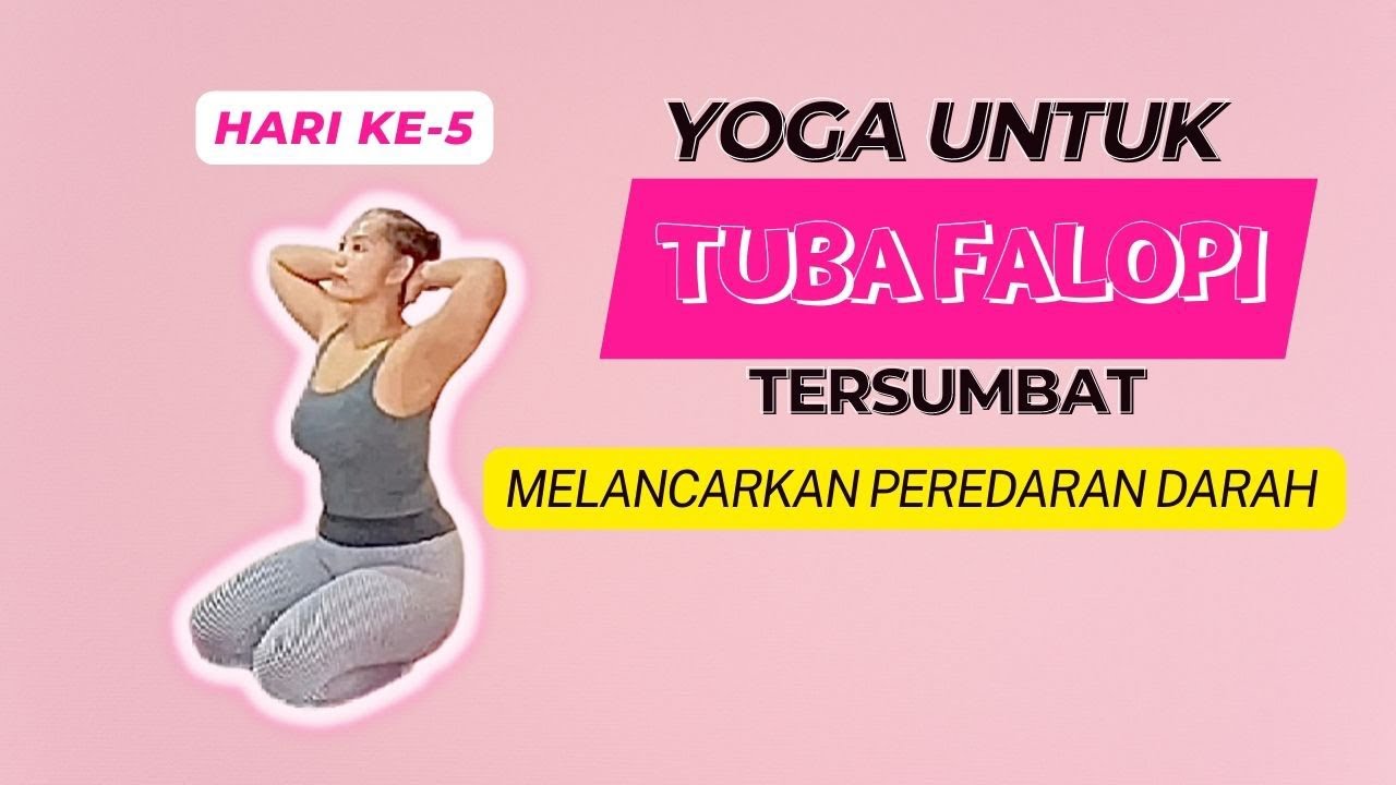 Yoga untuk TUBA FALOPI TERSUMBAT | Hari Ke-5 | Program Hamil