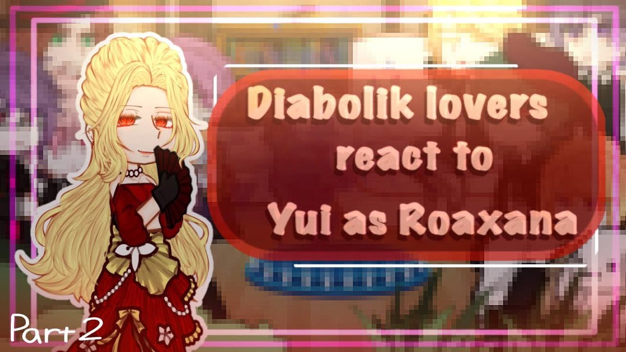 ‖•Diabolik react to Yui as Roxana Agriche•‖ My Au ‖ Part 2/2 ‖ Hope you enjoy(. ❛ ᴗ ❛.)🍀
