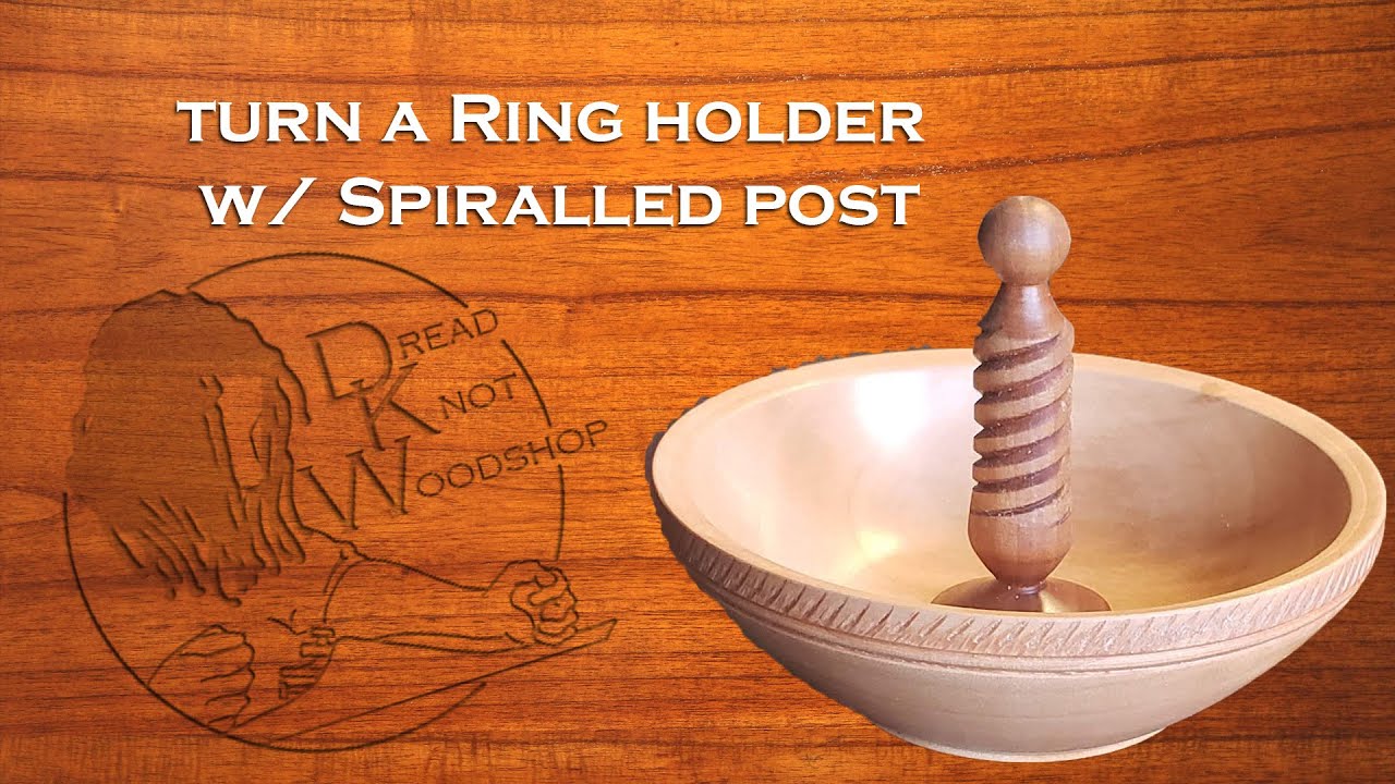 How to Turn a Ring Holder with a Spiraled Post