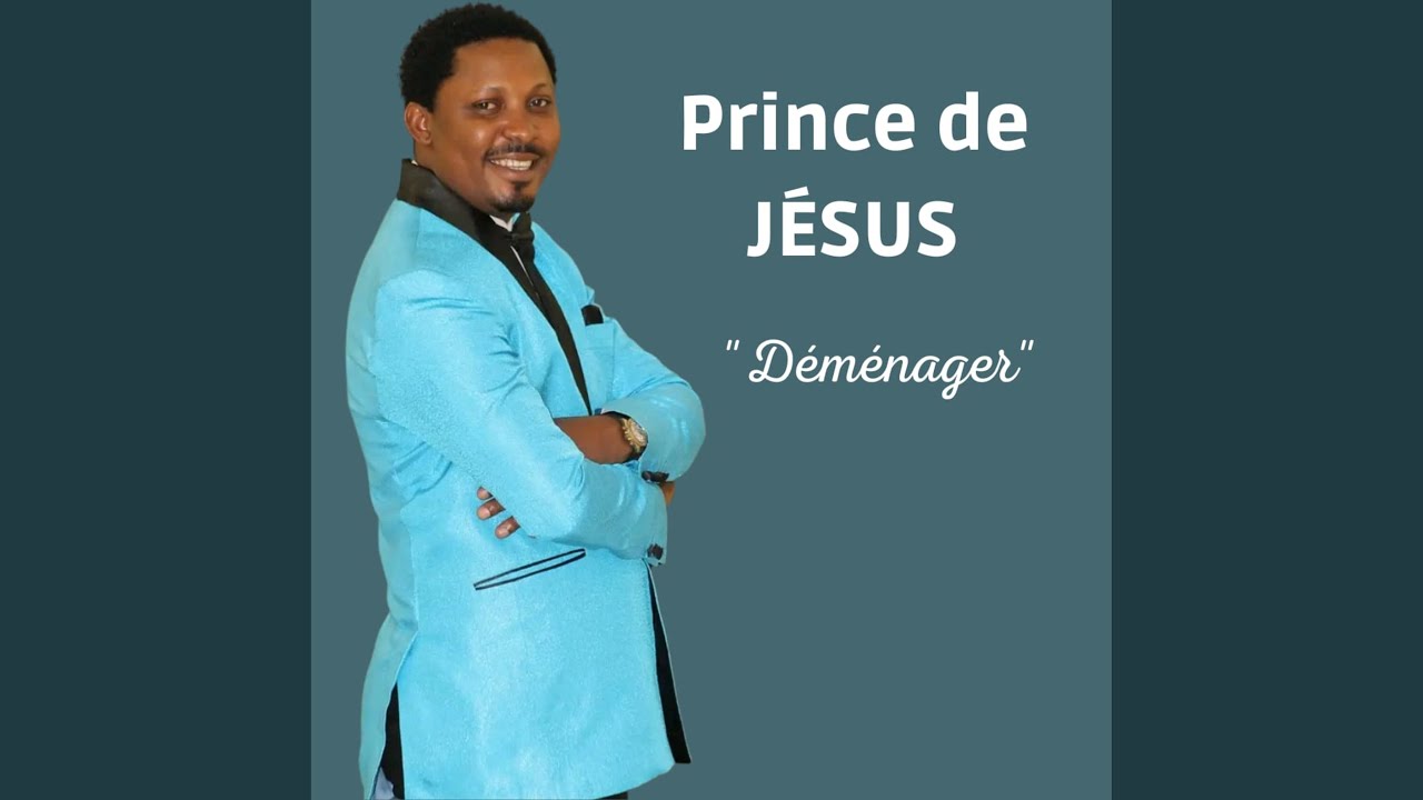 Déménager - Prince de Jésus