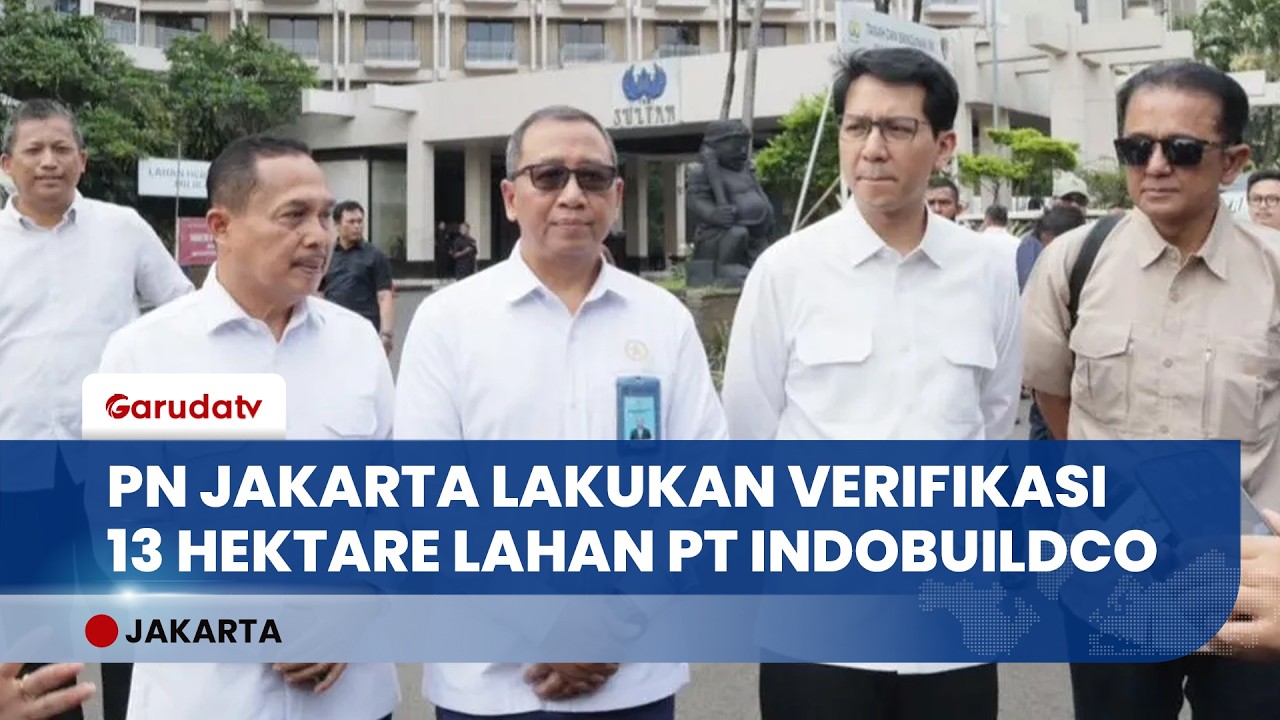 Langkah Final Menuju Eksekusi, PN Jakarta Pusat Gelar Konstatering di Blok 15 GBK