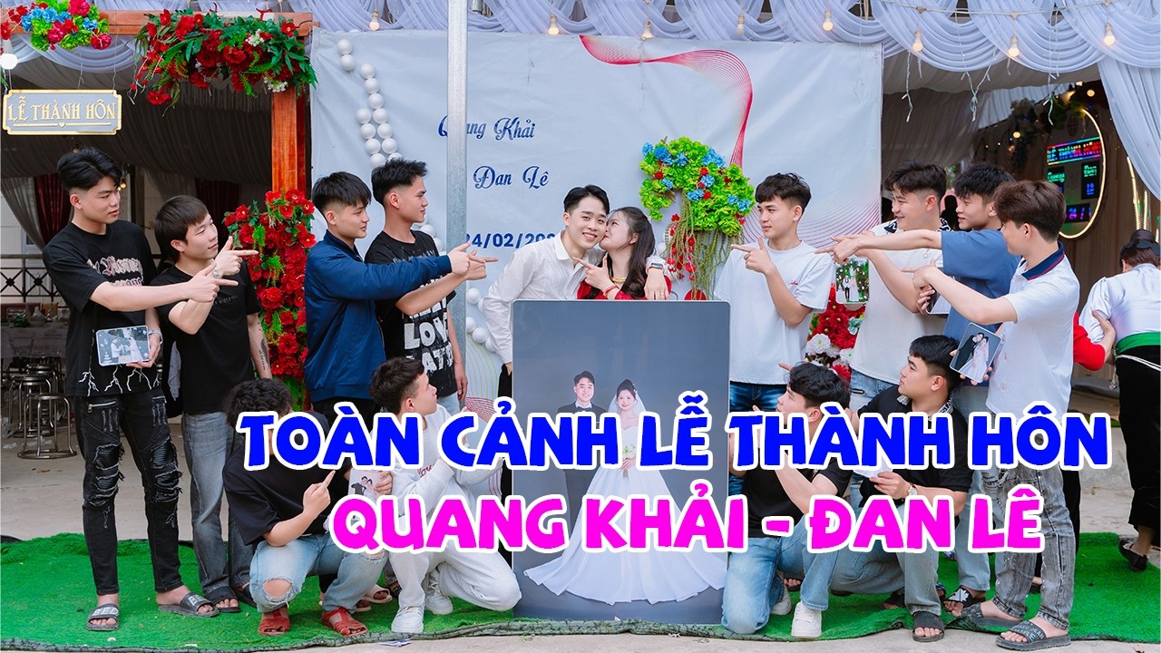 TOÀN CẢNH LỄ THÀNH HÔN QUANG KHẢI ĐAN LÊ BẢN NÀ CHÓN XÃ MƯỜNG BÚ