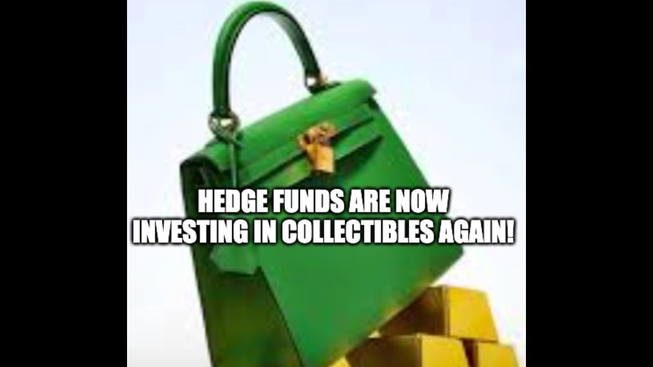 Collectible Investing? Hedge Funds are Investing in Luxury Collectibles Once Again! Let's Discuss!
