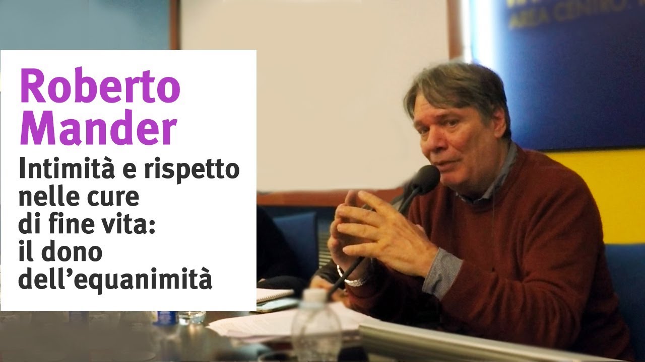 Intimità e rispetto nelle cure di fine vita | Roberto Mander