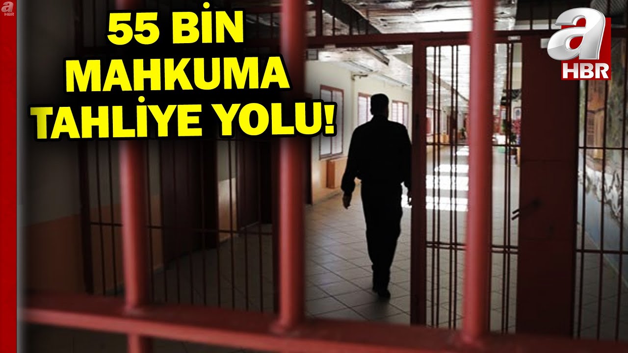 55 bin mahkuma tahliye yolu! Tahliyeler ne zaman başlar?  | A Haber