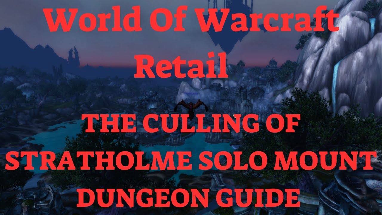 World Of Warcraft Retail The Culling Of Stratholme Solo Mount Dungeon Guide