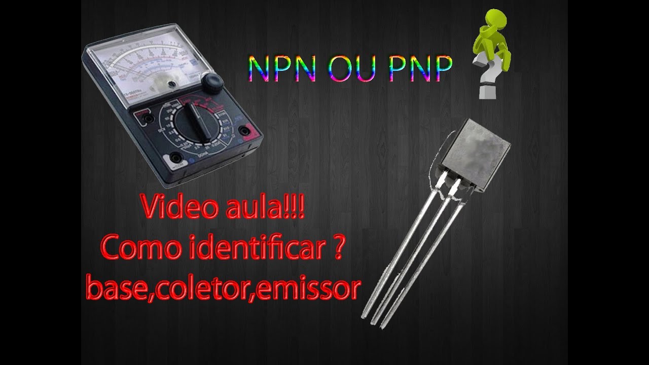 Video aula - como identificar  TRANSISTOR , NPN / PNP ,Base,Coletor,Emissor