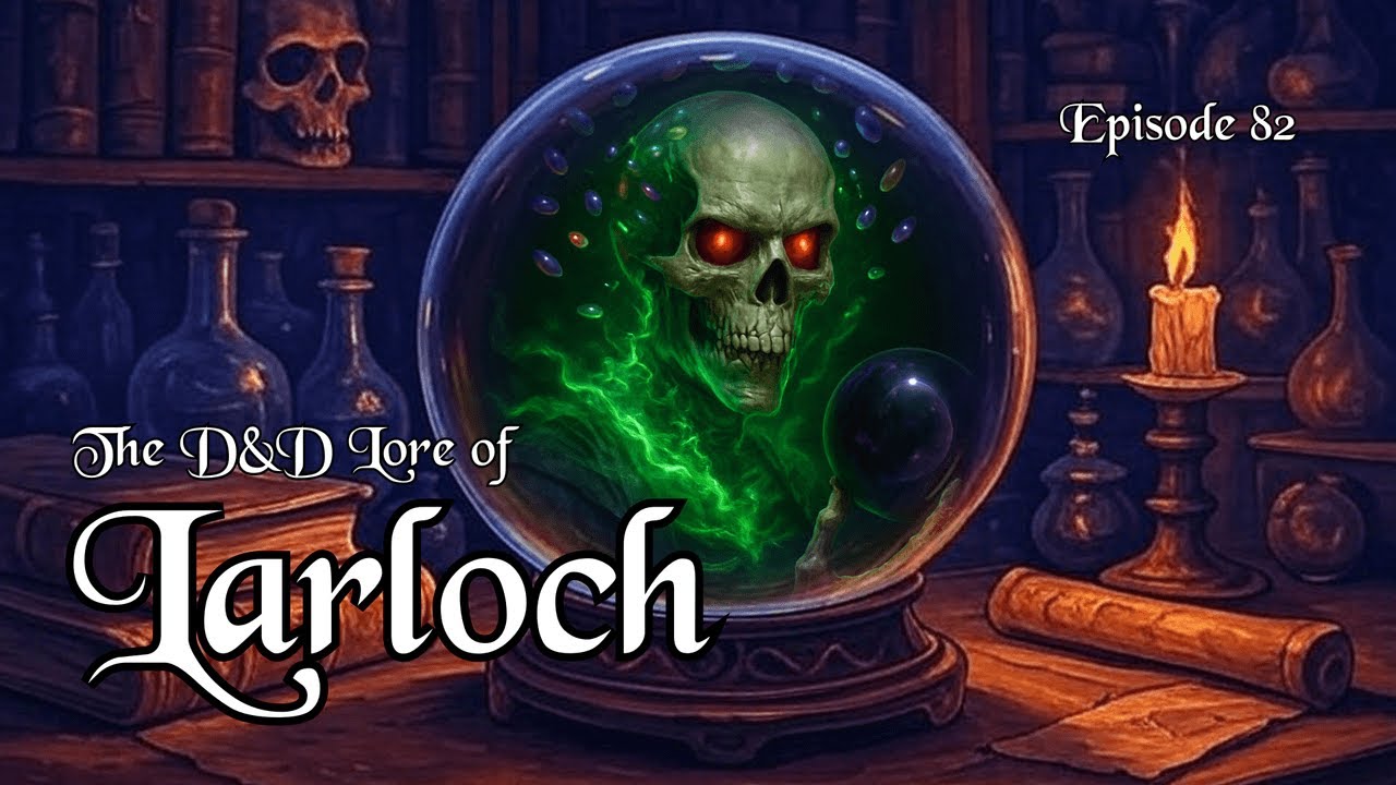 The D&D Lore of Larloch - The Shadow King | Episode 082