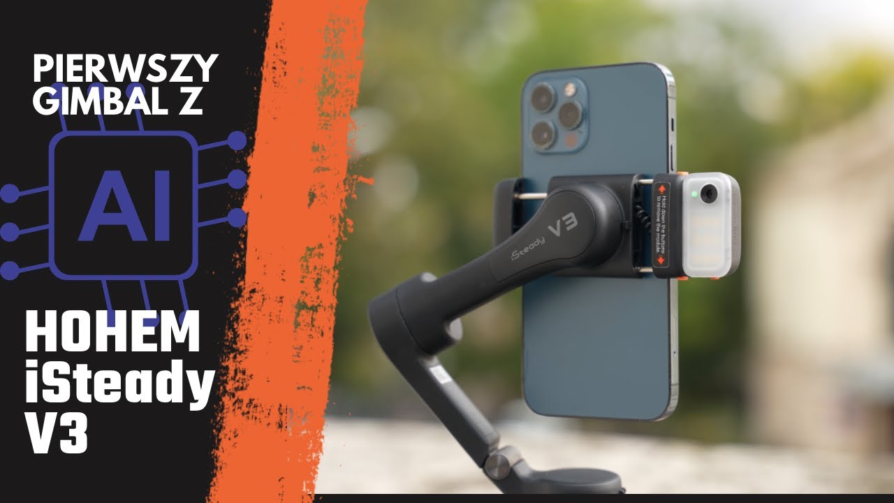 Pierwszy gimbal z AI - Hohem iSteady v3, czyżby to był najlepszy gimbal do telefonu?