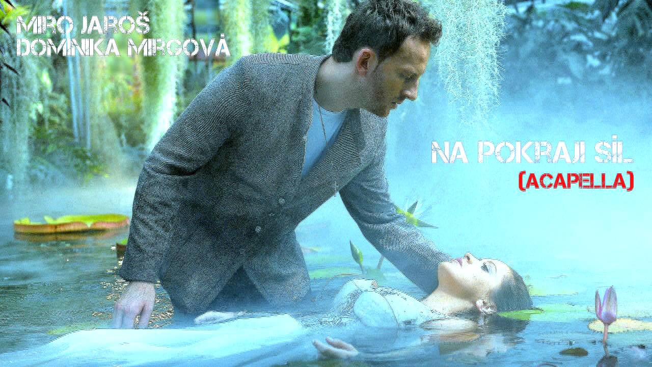 Miro Jaros & Dominika Mirgova - Na pokraji sil (Acapella)