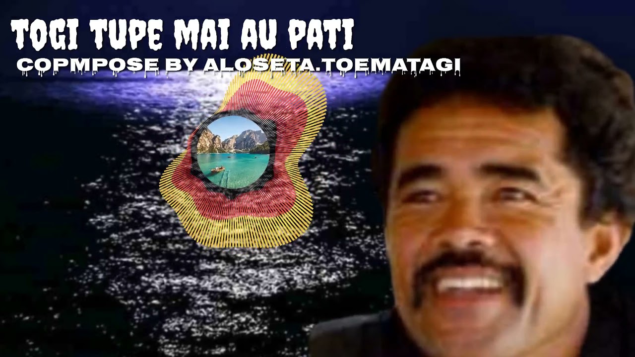 Togi tupe mai au pati