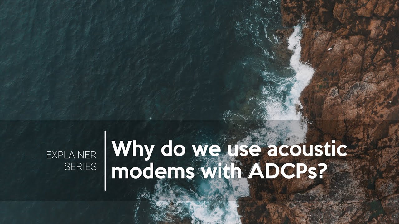 Explainer Series 02: Why do we use acoustic modems with ADCPs?