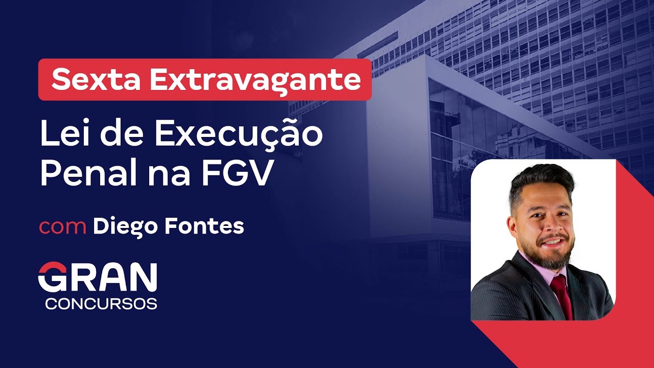 Sexta Extravagante - Lei de Execução Penal na FGV com Diego Fontes