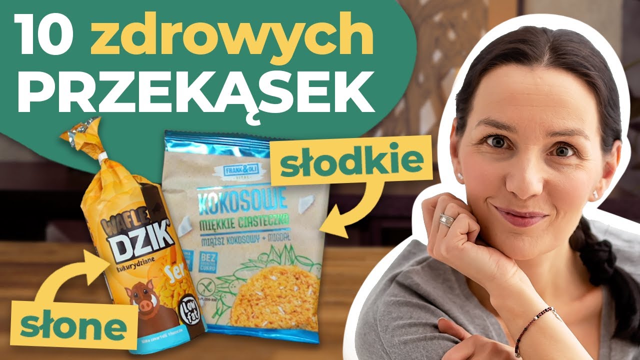 Zdrowe przekąski z popularnych sklepów - słodkie i słone! 10 szybkich przekąsek | Czytamy Etykiety
