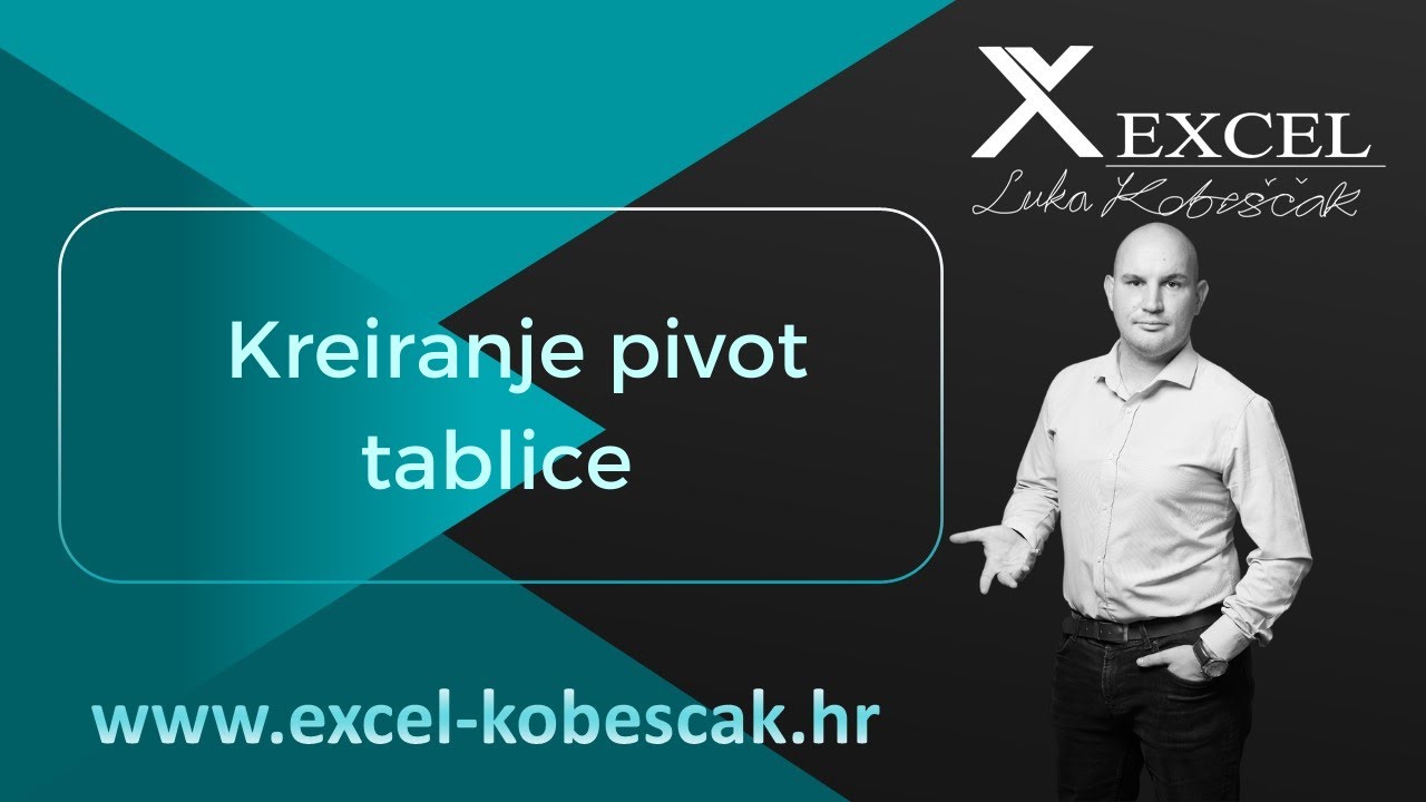Excel - Kreiranje pivot tablice Luka Kobeščak