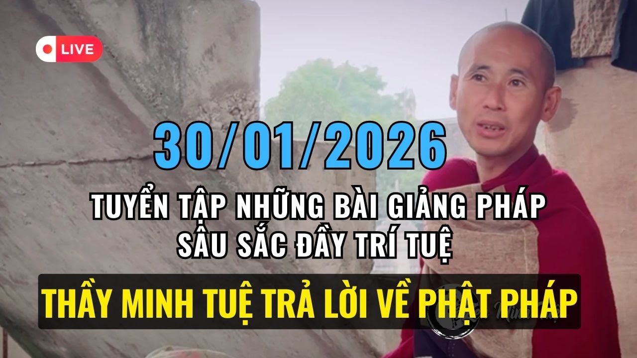 🔥 Trực tiếp Thầy Minh Tuệ Trả Lời Câu Hỏi Về Phật Pháp | Pháp Thoại Hay 2026