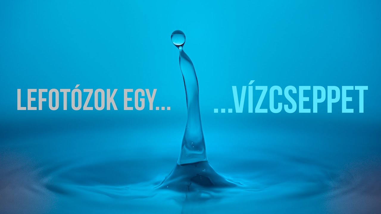 Lefotózok egy...vízcseppet