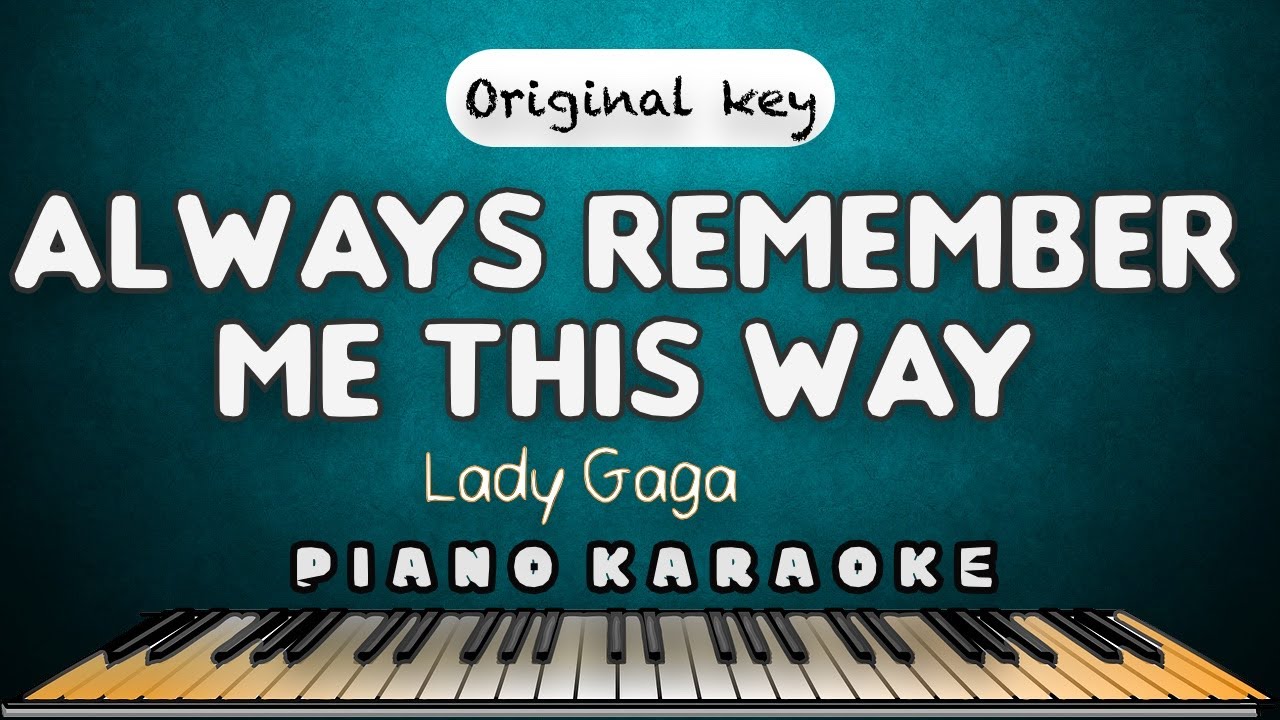 ALWAYS REMEMBER US THIS WAY - Lady gaga  |  HQ PIANO KARAOKE VERSION