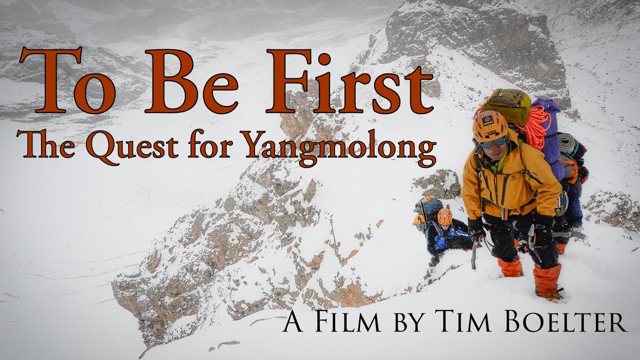 The First Ascent of Yangmolong 2011 | To Be First the Quest for Yangmolong | A film by Tim Boelter