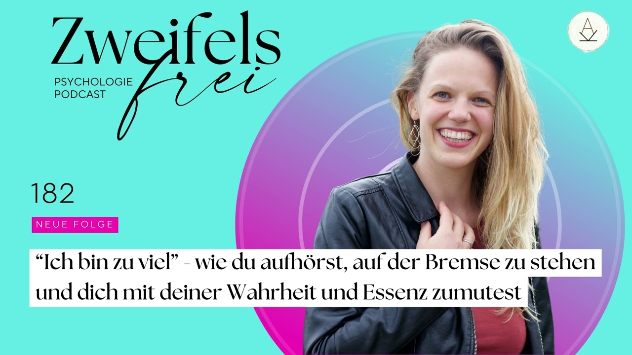 “Ich bin zu viel” - wie du aufhörst, auf der Bremse zu stehen und dich zumutest - #182