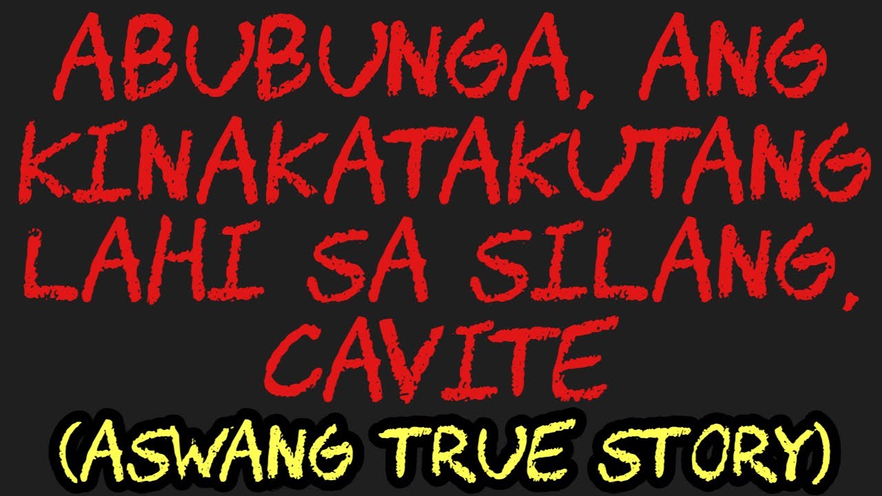 ABUBUNGA, ANG KINAKATAKUTANG LAHI SA SILANG, CAVITE (Aswang True Story)