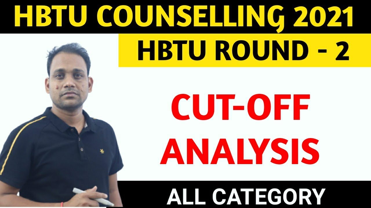 HBTU COUNSELLING 2021 || HBTU ROUND - 2 CUT-OFF || ANALYSIS || ALL ATEGORY