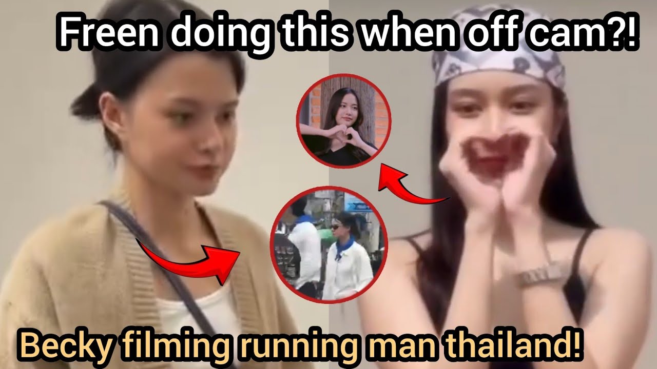 (FreenBeck) Becky Filming Running Man Thailand and Freen Acting Cute Off Camera!