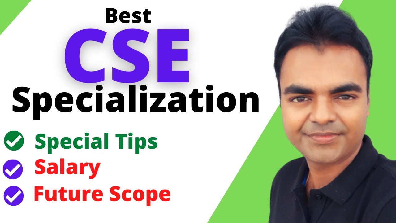 Which is the Best CSE Specialization in India, Salary, Placement, Future Scope in India