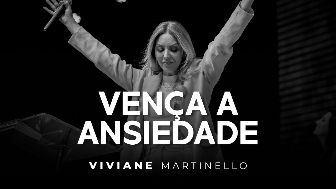Vença a ansiedade | Pra. Viviane Martinello