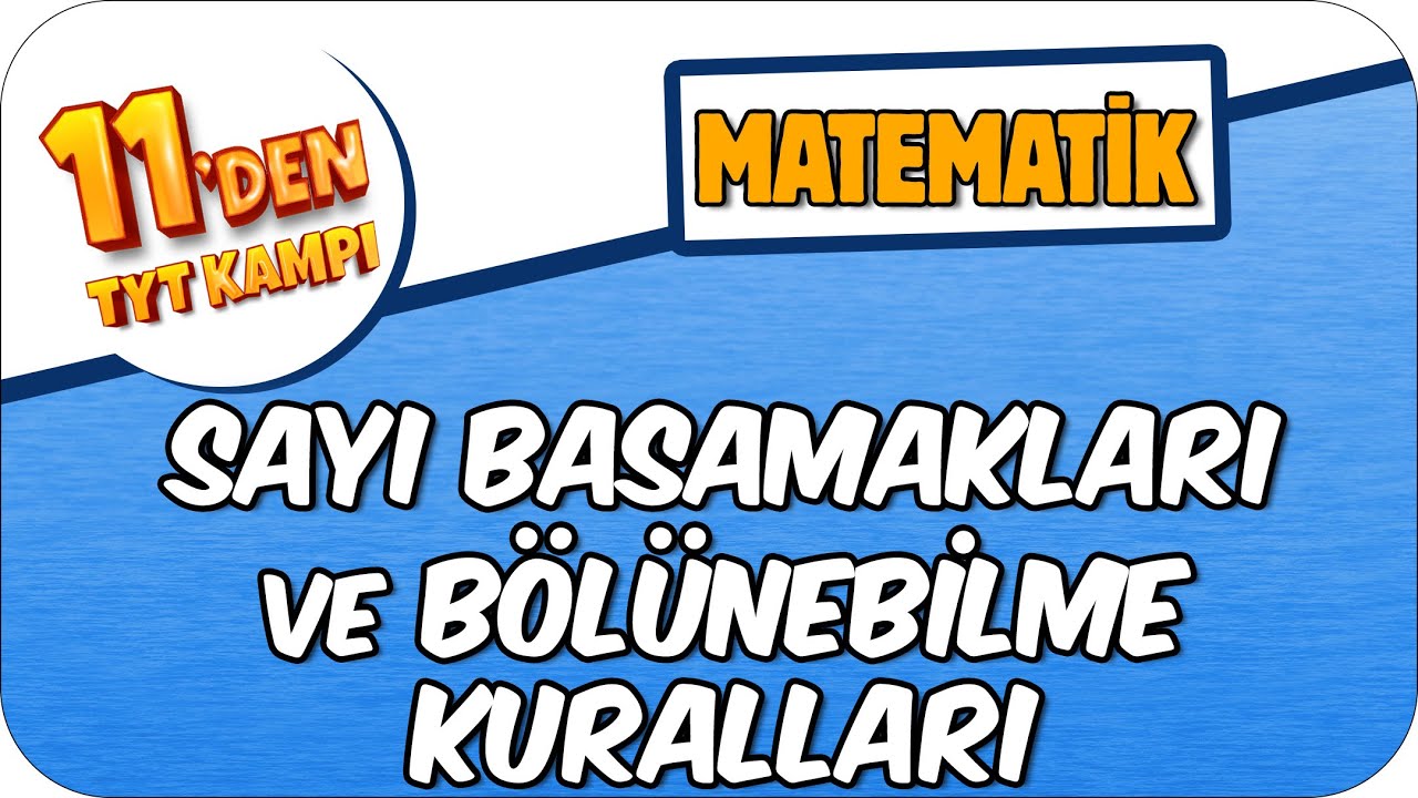 Sayı Basamakları ve Bölünebilme Kuralları  | 11'den TYT KAMPI #2023