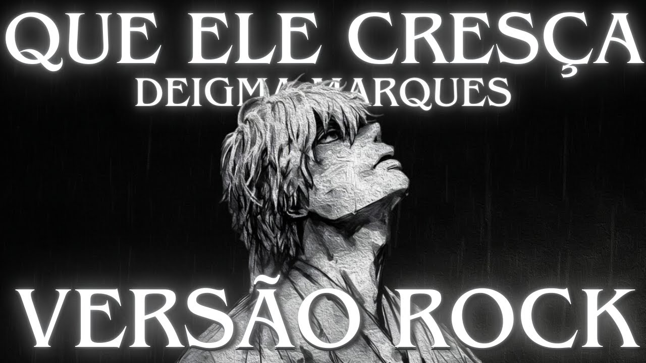 QUE ELE CRESÇA - VERSÃO ROCK  🔥 (DEIGMA MARQUES)