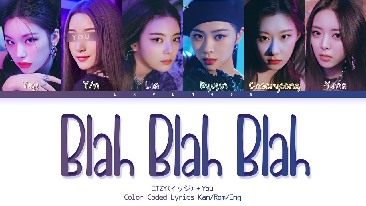 ITZY: You as a member - Blah Blah Blah (イッジ - 6 members ver.) - request