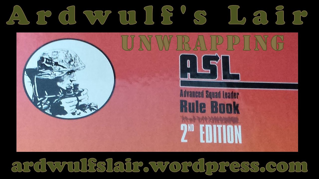 Unwrapping the ASL Rulebook (2nd Edition) ASL