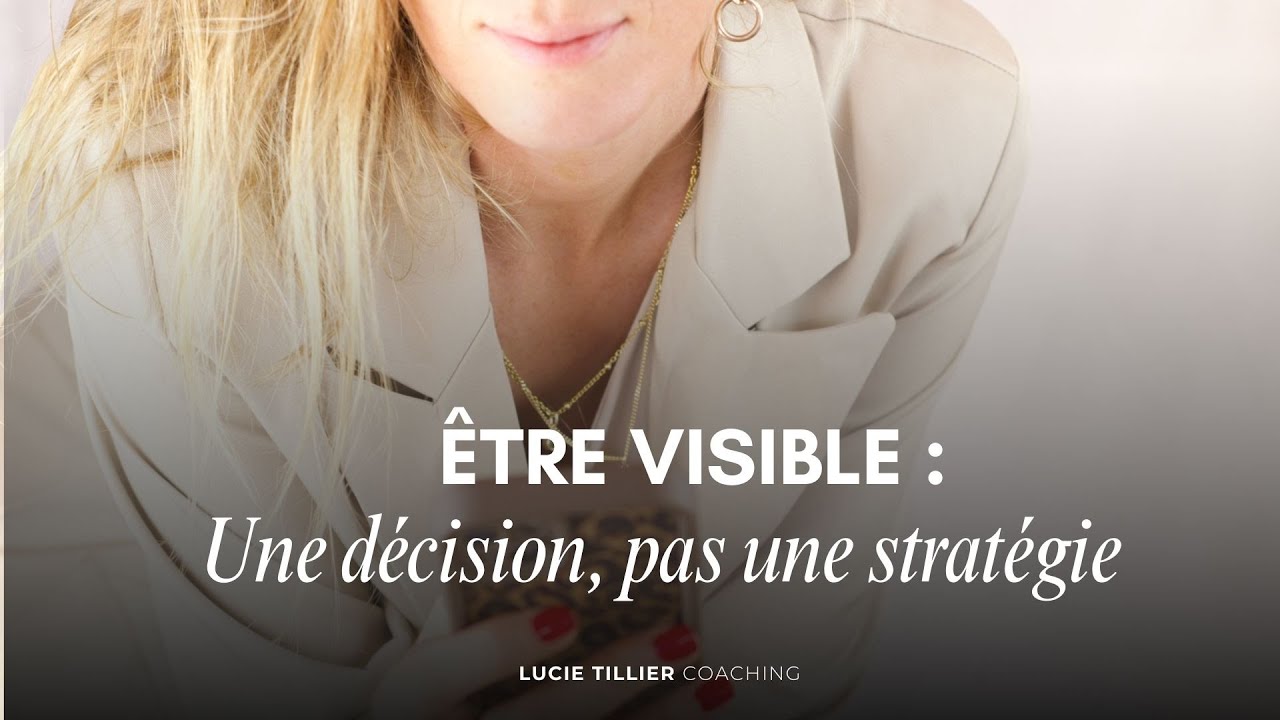 Visibilité : 3 fausses idées qui t’empêchent d’être vue