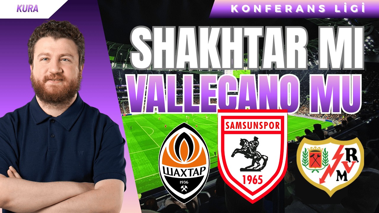 Samsunspor Konferans Ligi Son 16 Kura Çekimi... Shakhtar mı Rayo Vallecano mu?