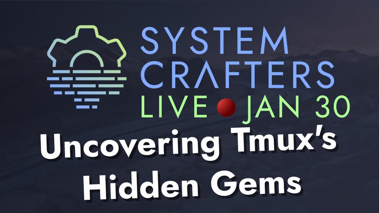 Uncovering Tmux's Hidden Gems - System Crafters Live!