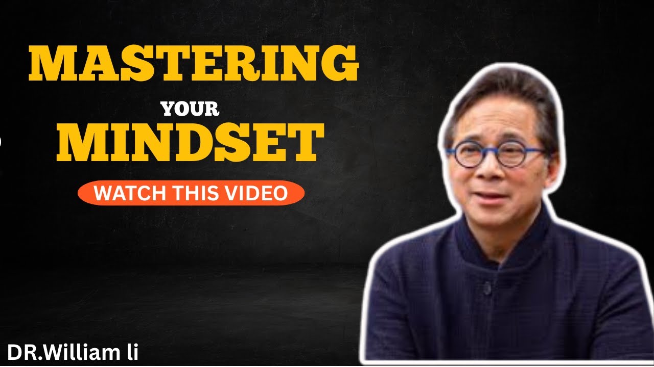 Mastering Your Mindset &ndash; Dr. William Li (28-Minute Motivational Speech)