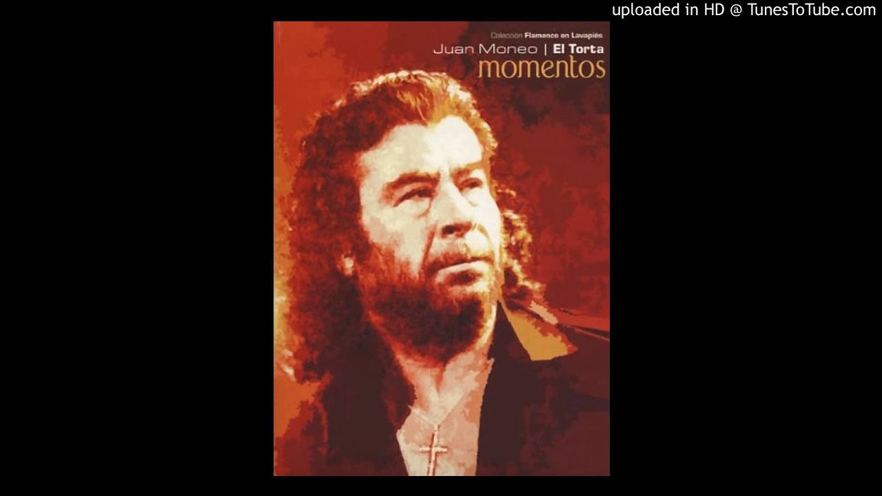 Juan Moneo | El Torta - La mimbre (Bulerías). [Momentos; 2007]