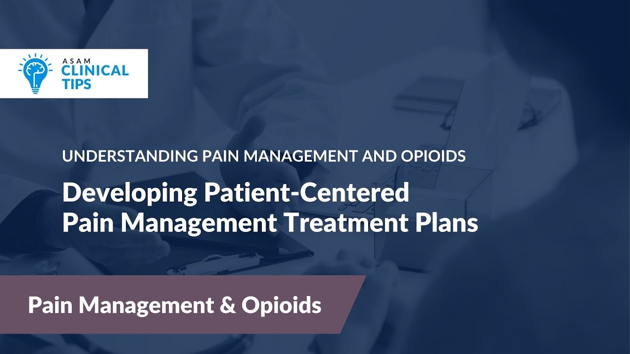 Developing Patient-Centered Pain Management Treatment Plans