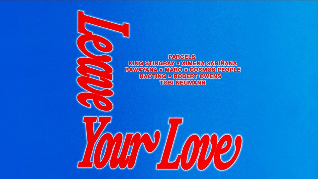 Parcels - Leaveyourlove (with King Stingray)