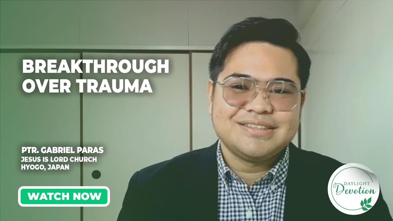 Daylight Devotion | Breakthrough Over Trauma | March 10, 2025