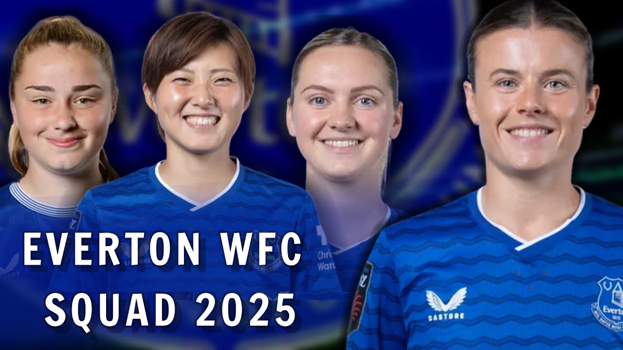 Everton WFC SQuad 2025/26 | Everton Women | Soccer Queens 