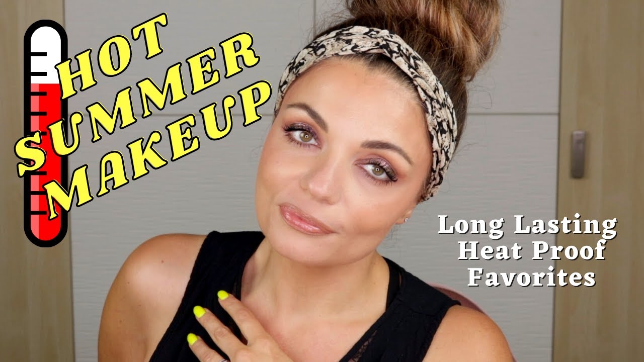 HOT WEATHER MAKEUP FAVORITES 🔥 Makeup That Stands Up To The Heat, Sweat Proof Makeup Tutorial